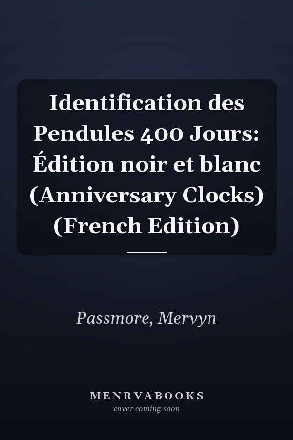 Identification des Pendules 400 Jours: Édition noir et blanc (Anniversary Clocks) (French Edition)