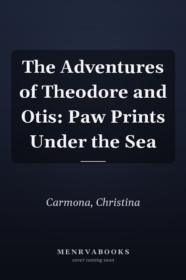 The Adventures of Theodore and Otis: Paw Prints Under the Sea