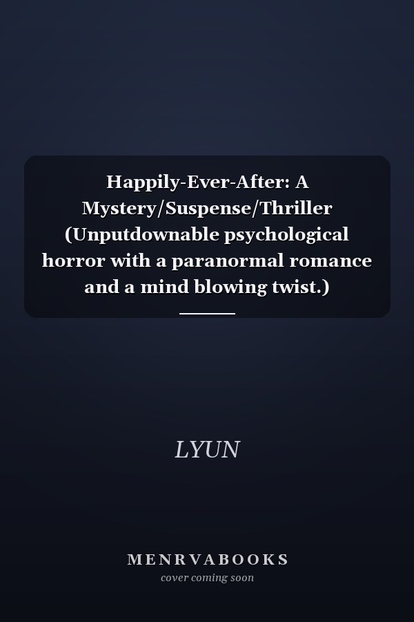 Happily-Ever-After: A Mystery/Suspense/Thriller (Unputdownable psychological horror with a paranormal romance and a mind blowing twist.)