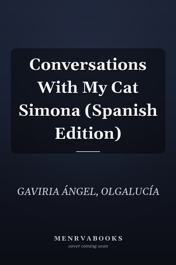 Conversations With My Cat Simona (Spanish Edition)