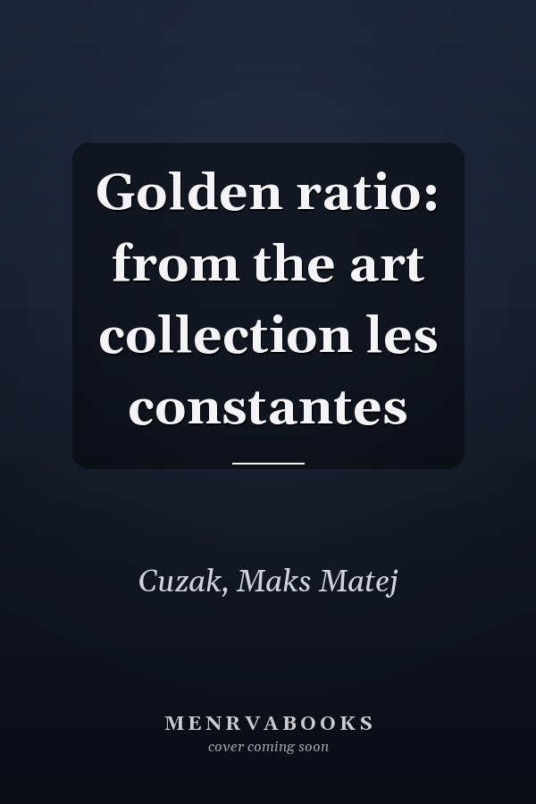 Golden ratio: from the art collection les constantes