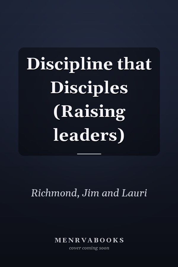 Discipline that Disciples (Raising leaders)
