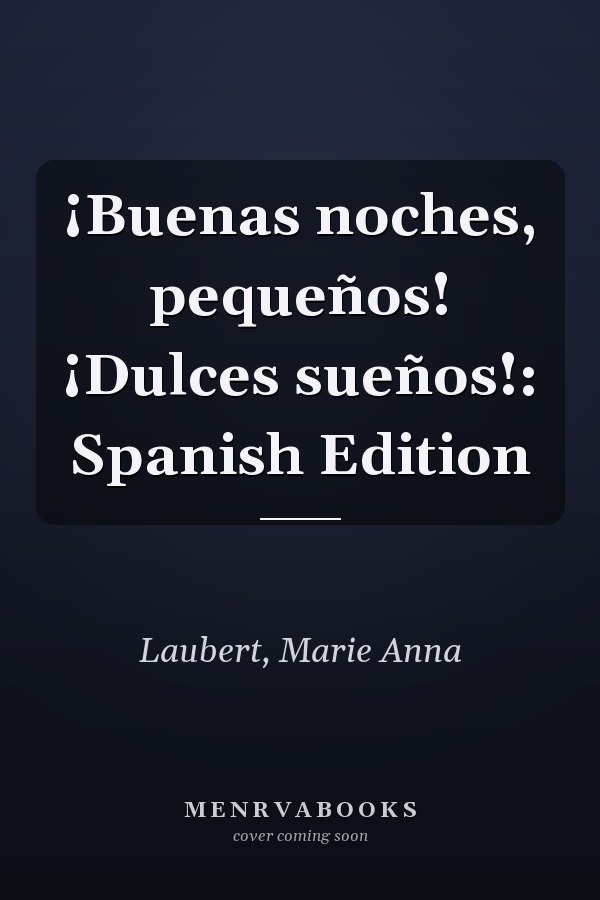 ¡Buenas noches, pequeños! ¡Dulces sueños!: Spanish Edition