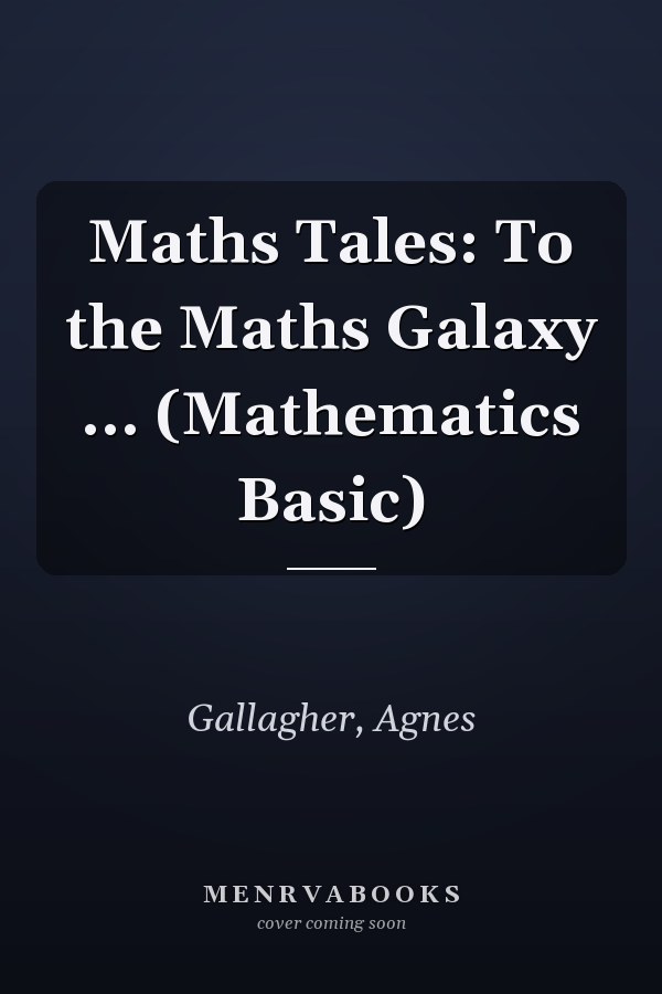 Maths Tales: To the Maths Galaxy ... (Mathematics Basic)