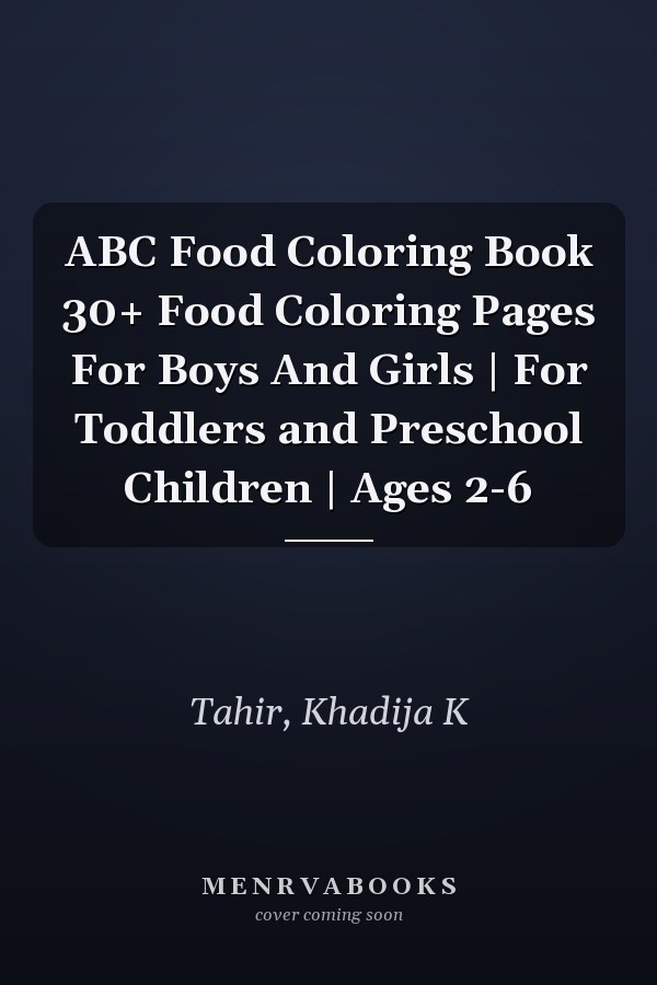 ABC Food Coloring Book 30+ Food Coloring Pages For Boys And Girls | For Toddlers and Preschool Children | Ages 2-6
