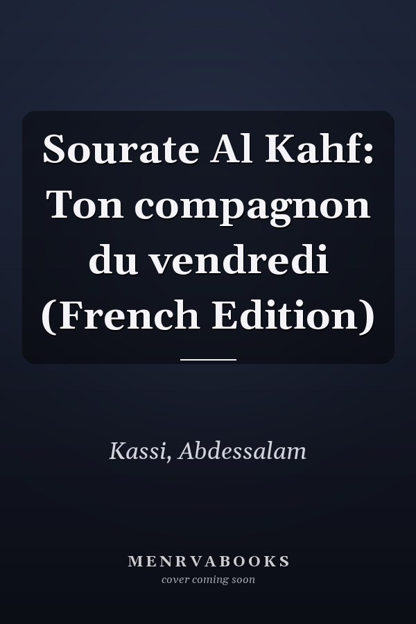 Sourate Al Kahf: Ton compagnon du vendredi (French Edition)
