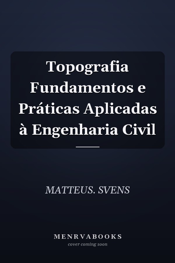 Topografia Fundamentos e Práticas Aplicadas à Engenharia Civil