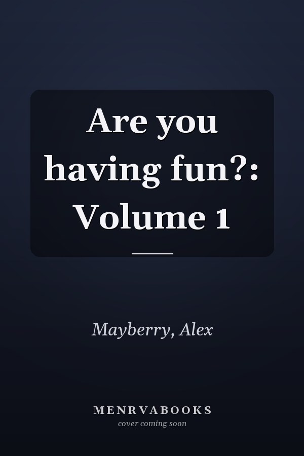 Are you having fun?: Volume 1