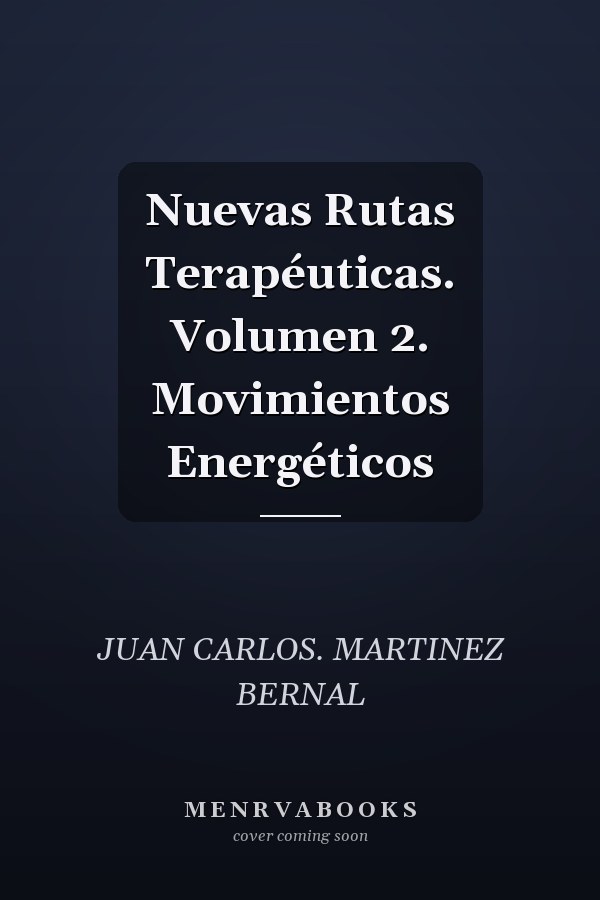 Nuevas Rutas Terapéuticas. Volumen 2. Movimientos Energéticos