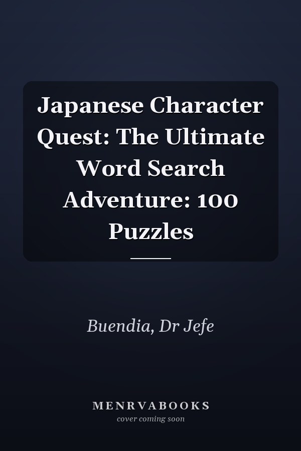 Japanese Character Quest: The Ultimate Word Search Adventure: 100 Puzzles