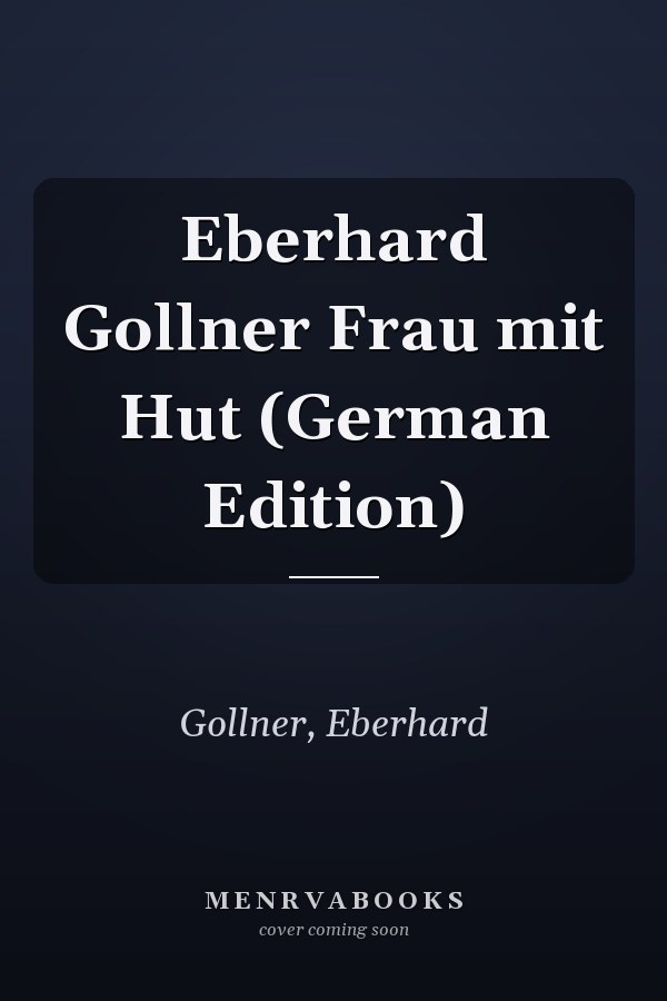 Eberhard Gollner Frau mit Hut (German Edition)