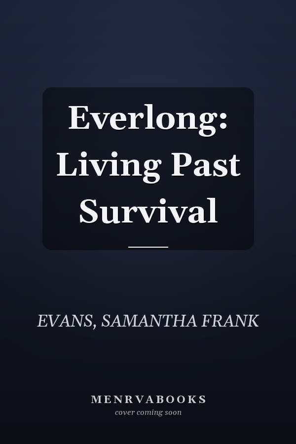 Everlong: Living Past Survival