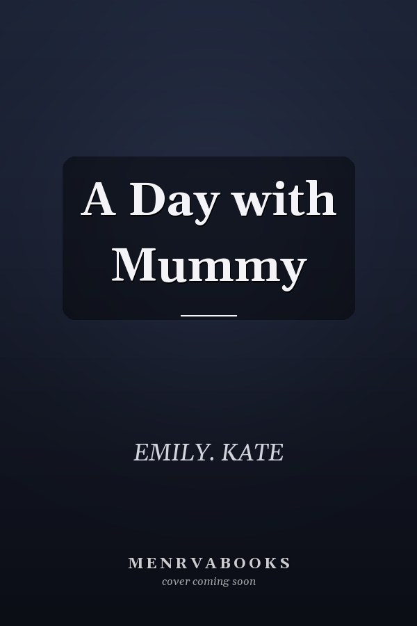 A Day with Mummy