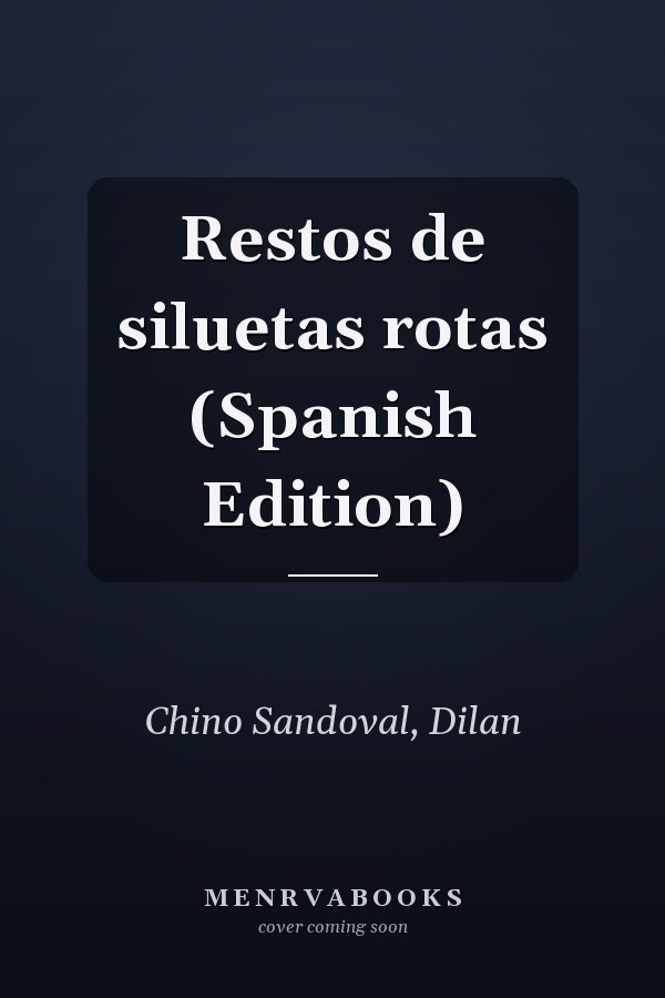 Restos de siluetas rotas (Spanish Edition)