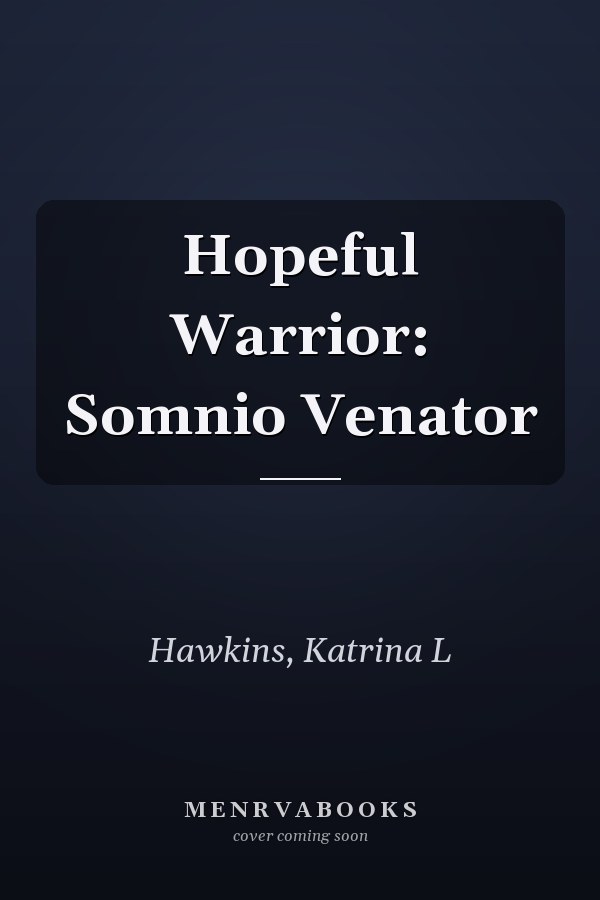 Hopeful Warrior: Somnio Venator