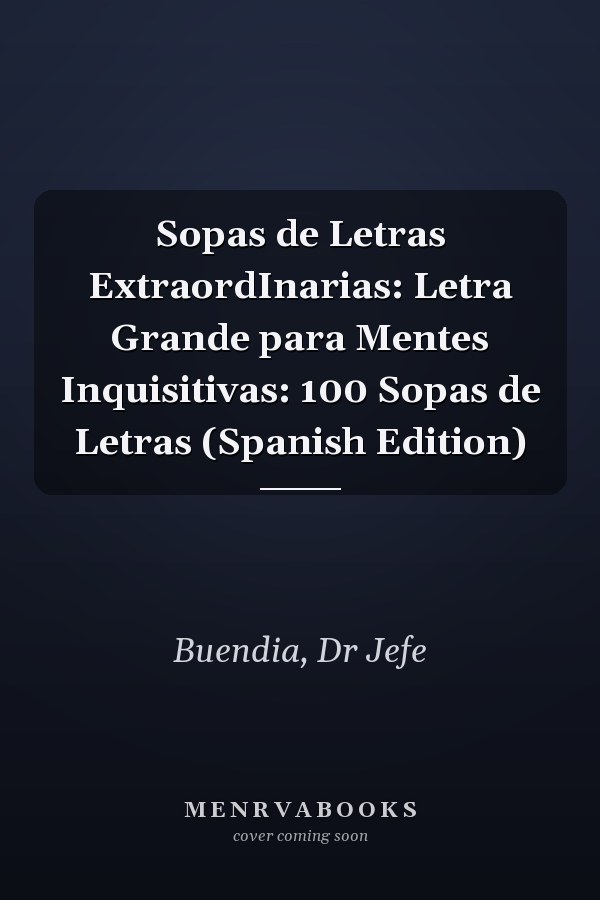 Sopas de Letras ExtraordInarias: Letra Grande para Mentes Inquisitivas: 100 Sopas de Letras (Spanish Edition)
