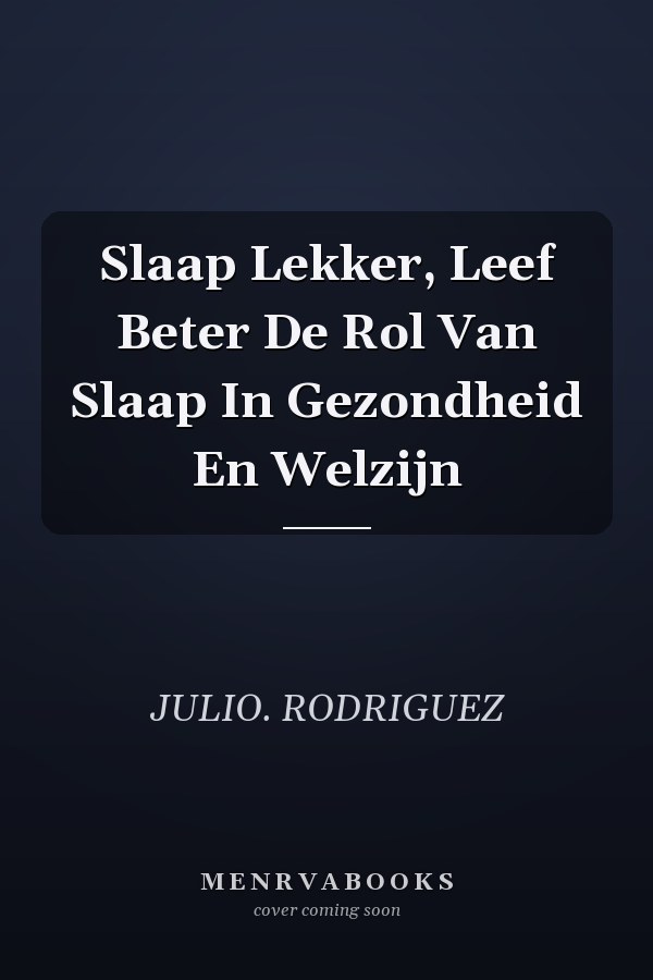 Slaap Lekker, Leef Beter De Rol Van Slaap In Gezondheid En Welzijn