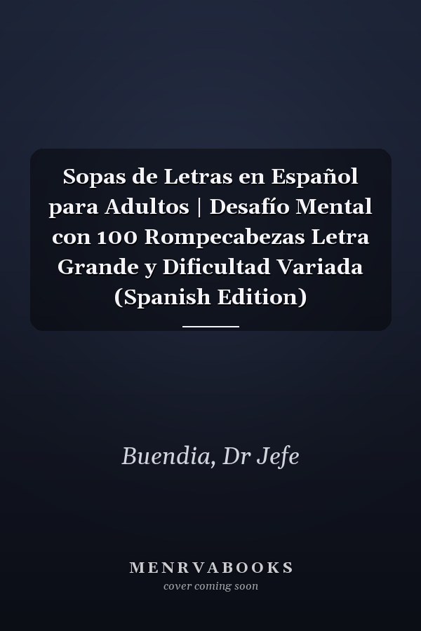 Sopas de Letras en Español para Adultos | Desafío Mental con 100 Rompecabezas Letra Grande y Dificultad Variada (Spanish Edition)