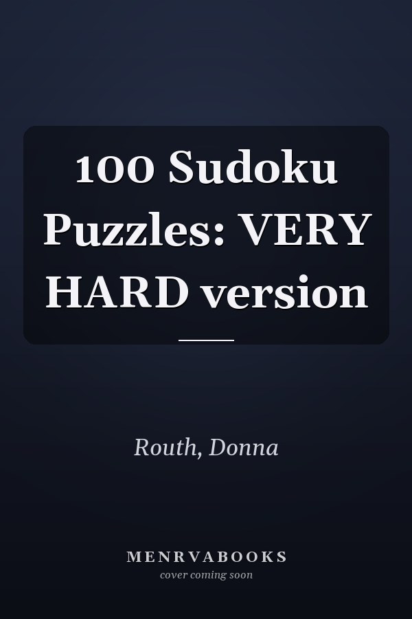 100 Sudoku Puzzles: VERY HARD version