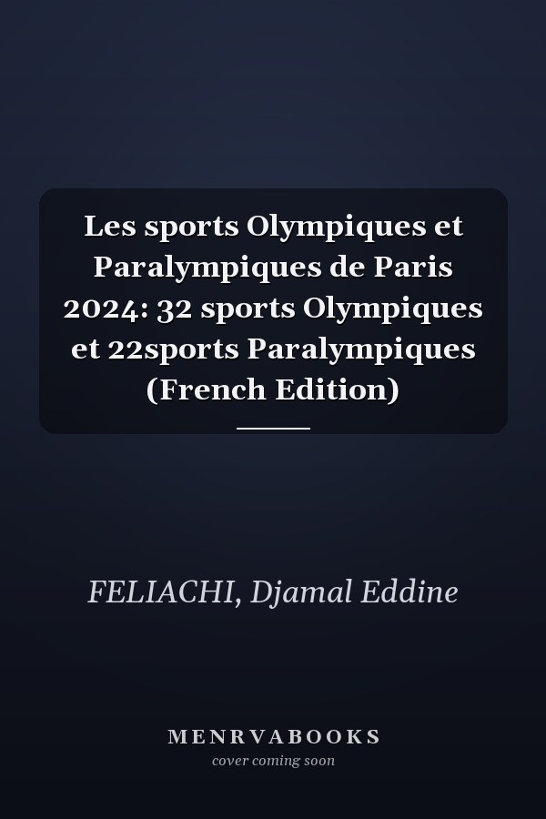 Les sports Olympiques et Paralympiques de Paris 2024: 32 sports Olympiques et 22sports Paralympiques (French Edition)
