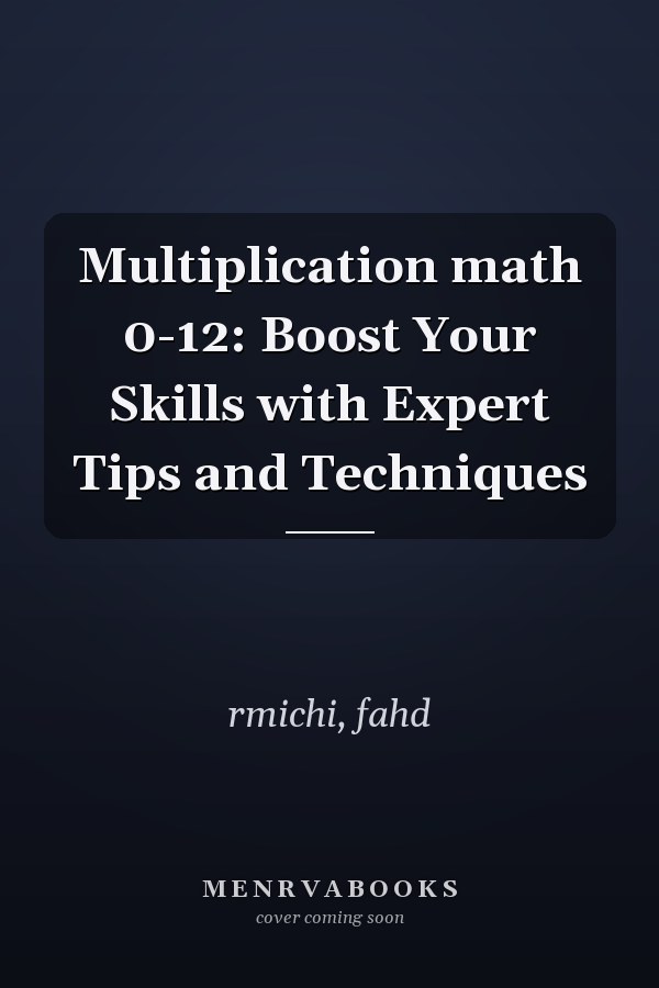 Multiplication math 0-12: Boost Your Skills with Expert Tips and Techniques