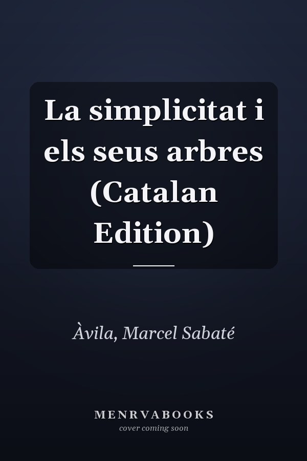 La simplicitat i els seus arbres (Catalan Edition)