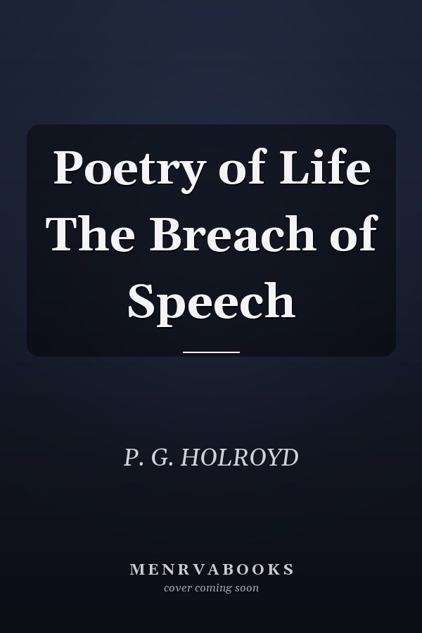 Poetry of Life The Breach of Speech
