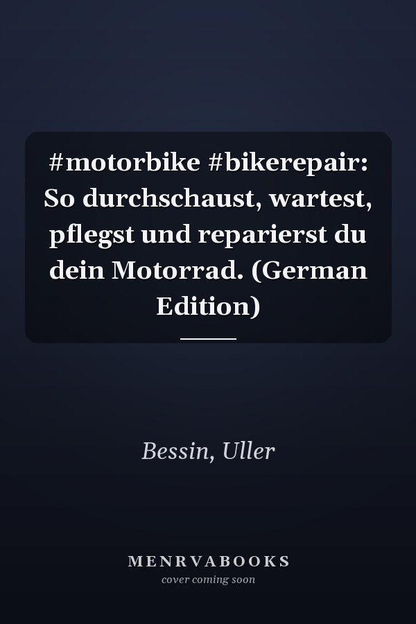#motorbike #bikerepair: So durchschaust, wartest, pflegst und reparierst du dein Motorrad. (German Edition)