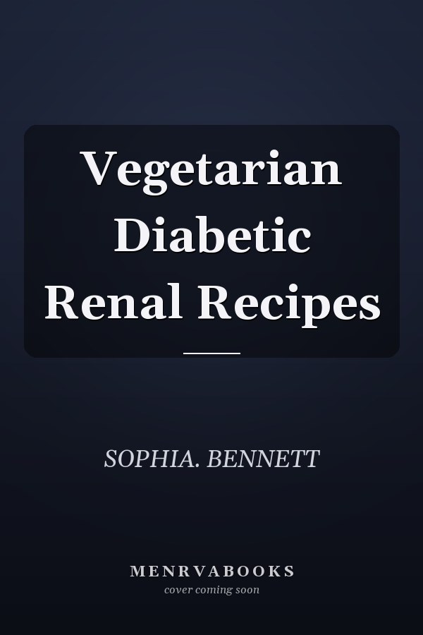 Vegetarian Diabetic Renal Recipes