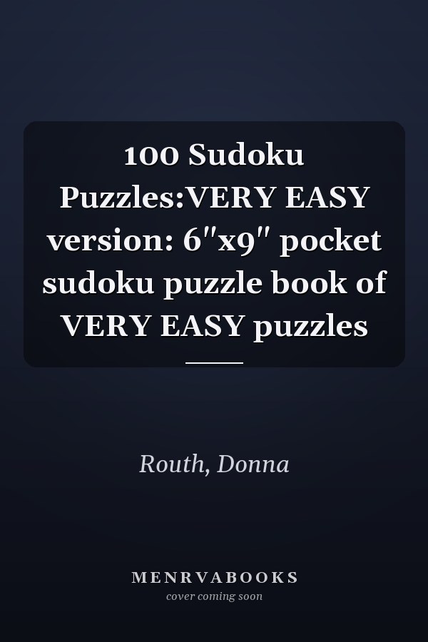 100 Sudoku Puzzles:VERY EASY version: 6"x9" pocket sudoku puzzle book of VERY EASY puzzles