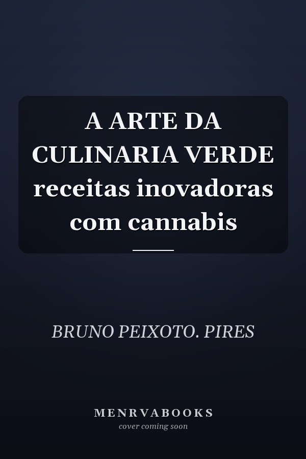 A ARTE DA CULINARIA VERDE receitas inovadoras com cannabis