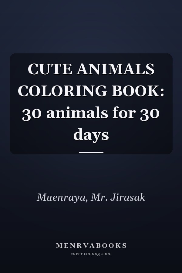 CUTE ANIMALS COLORING BOOK: 30 animals for 30 days