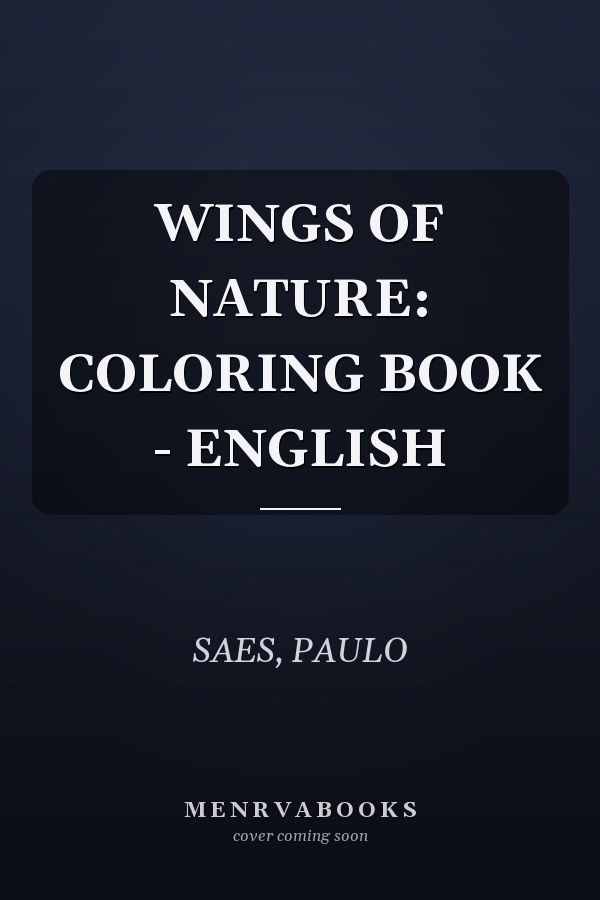 WINGS OF NATURE: COLORING BOOK - ENGLISH