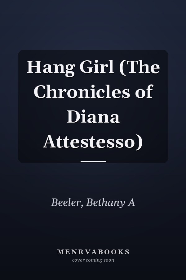 Hang Girl (The Chronicles of Diana Attestesso)