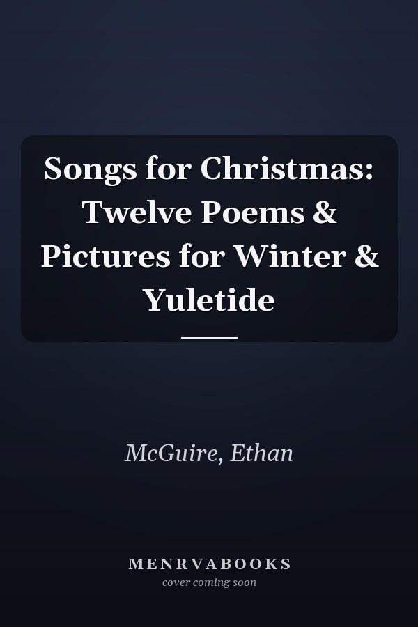 Songs for Christmas: Twelve Poems & Pictures for Winter & Yuletide