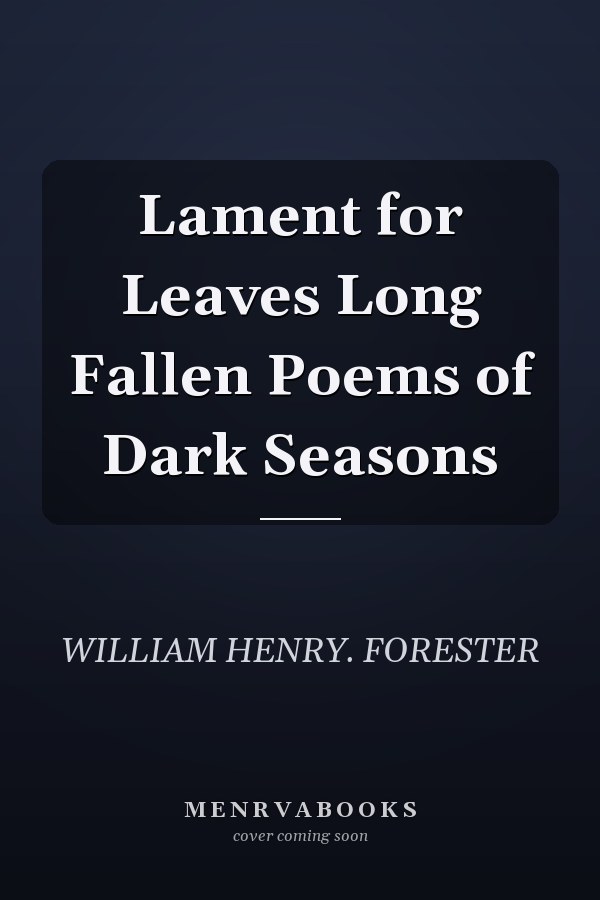 Lament for Leaves Long Fallen Poems of Dark Seasons