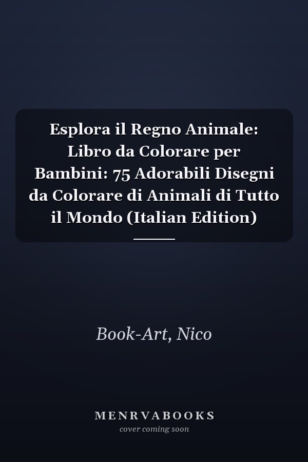 Esplora il Regno Animale: Libro da Colorare per Bambini: 75 Adorabili Disegni da Colorare di Animali di Tutto il Mondo (Italian Edition)