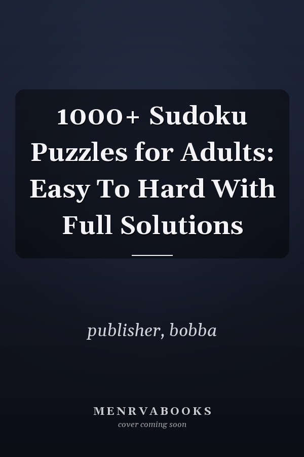 1000+ Sudoku Puzzles for Adults: Easy To Hard With Full Solutions