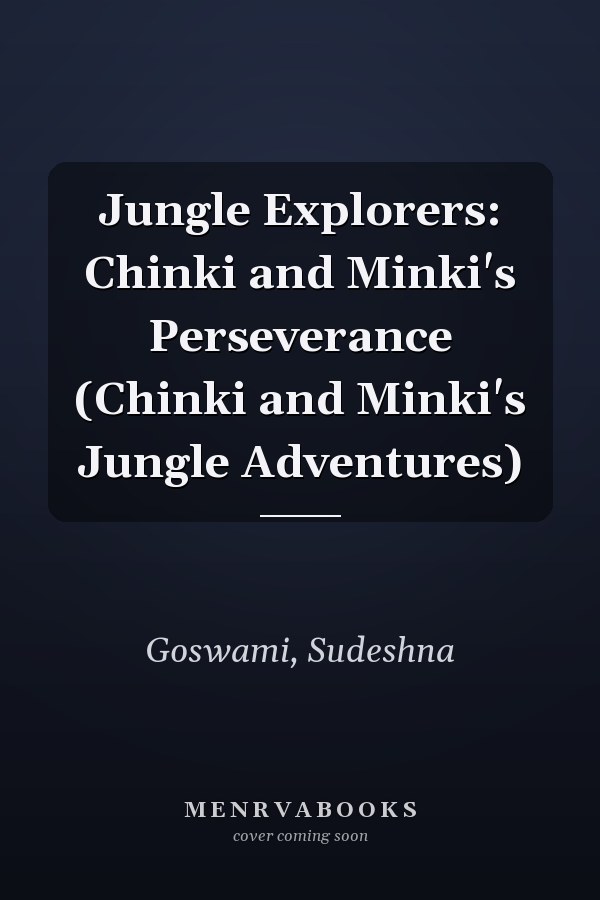Jungle Explorers: Chinki and Minki's Perseverance (Chinki and Minki's Jungle Adventures)