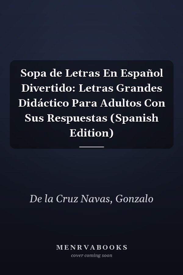 Sopa de Letras En Español Divertido: Letras Grandes Didáctico Para Adultos Con Sus Respuestas (Spanish Edition)