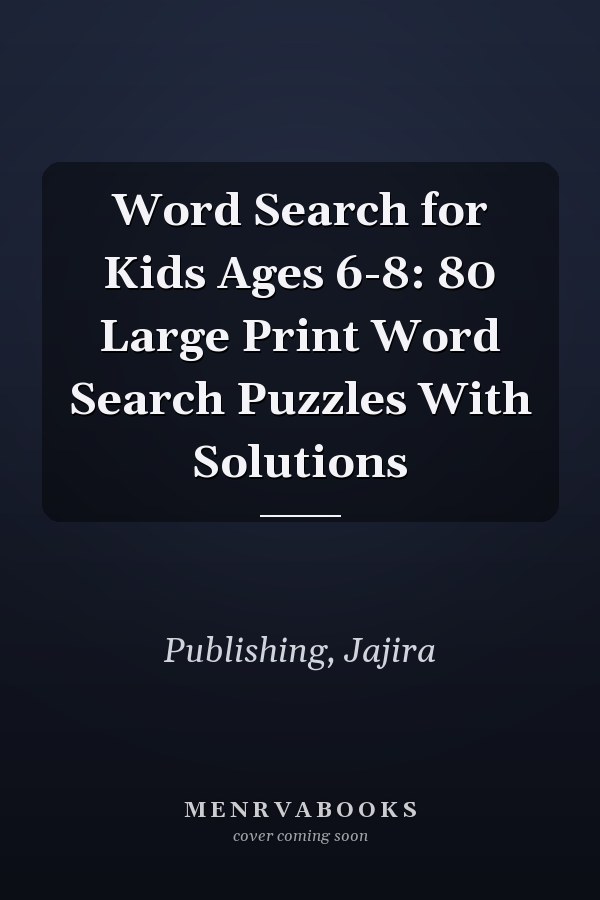 Word Search for Kids Ages 6-8: 80 Large Print Word Search Puzzles With Solutions