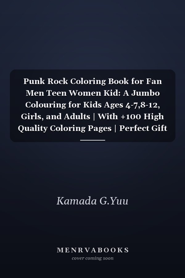 Punk Rock Coloring Book for Fan Men Teen Women Kid: A Jumbo Colouring for Kids Ages 4-7,8-12, Girls, and Adults | With +100 High Quality Coloring Pages | Perfect Gift For Stress Relief And Unwind
