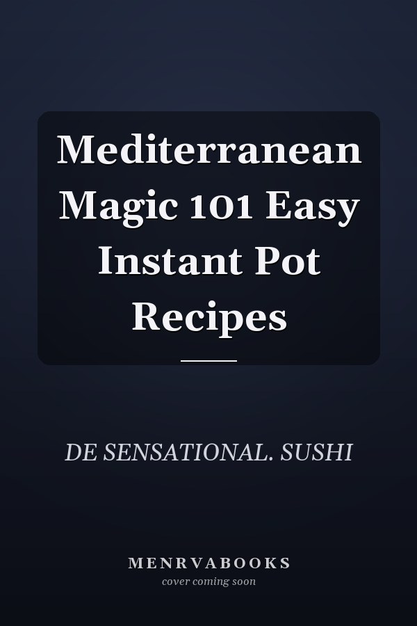 Mediterranean Magic 101 Easy Instant Pot Recipes