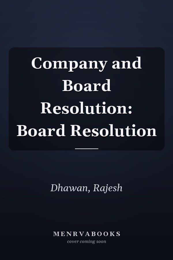 Company and Board Resolution: Board Resolution