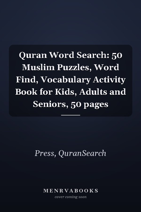 Quran Word Search: 50 Muslim Puzzles, Word Find, Vocabulary Activity Book for Kids, Adults and Seniors, 50 pages