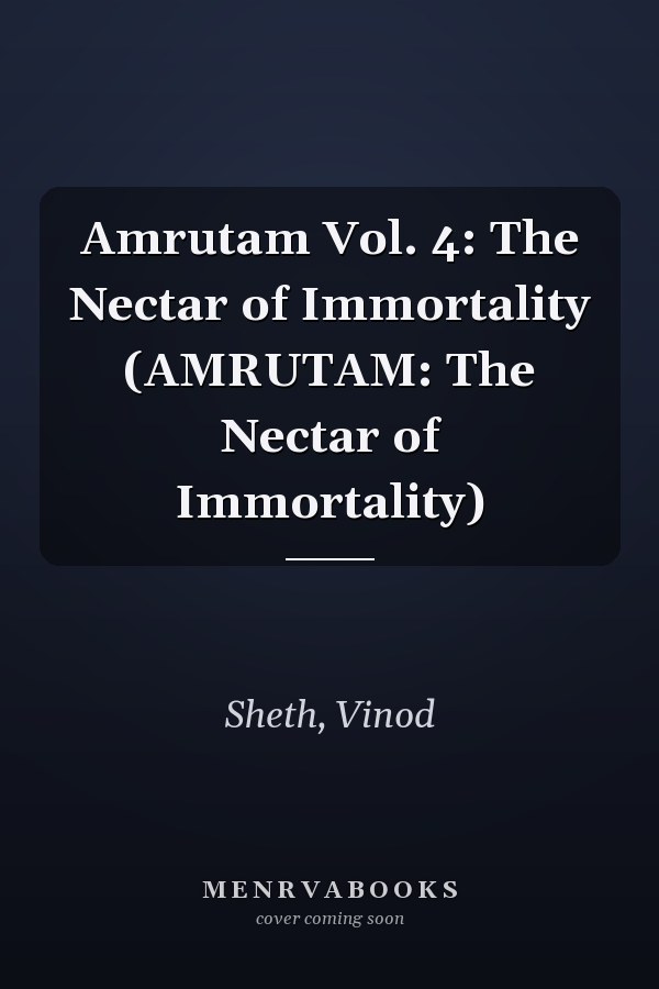 Amrutam Vol. 4: The Nectar of Immortality (AMRUTAM: The Nectar of Immortality)