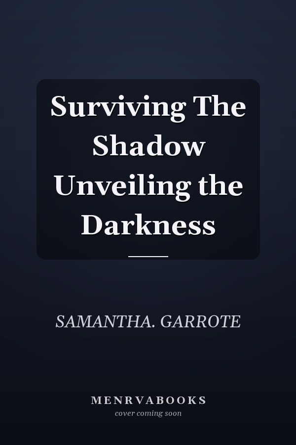 Surviving The Shadow Unveiling the Darkness