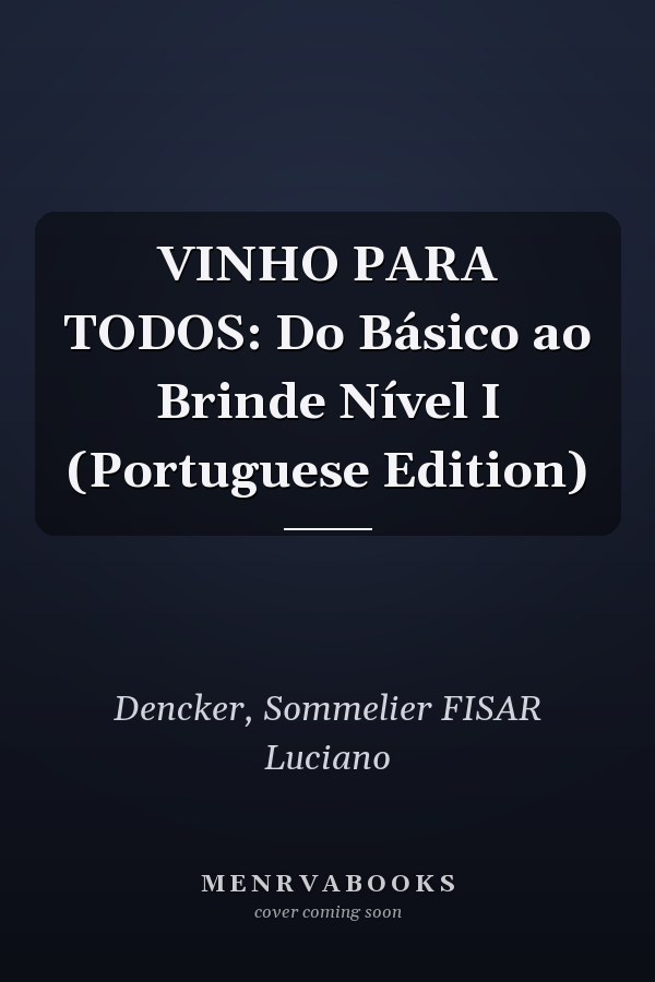 VINHO PARA TODOS: Do Básico ao Brinde Nível I (Portuguese Edition)