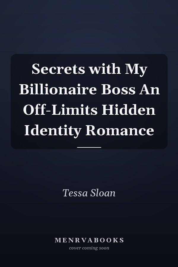 Secrets with My Billionaire Boss An Off-Limits Hidden Identity Romance