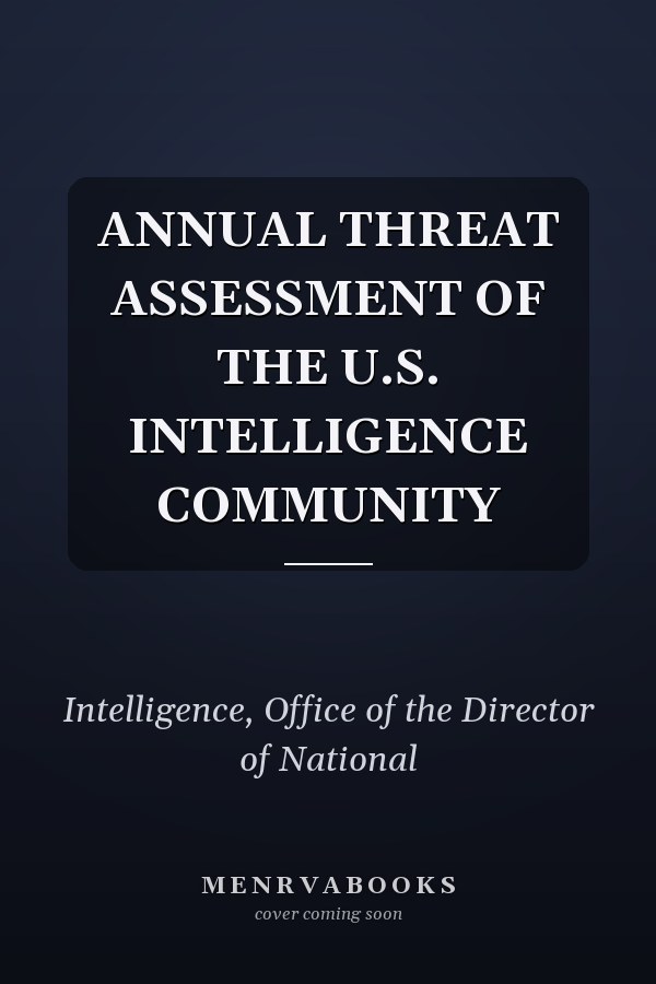 ANNUAL THREAT ASSESSMENT OF THE U.S. INTELLIGENCE COMMUNITY